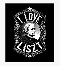 I Love Franz Liszt, Austrian, Hungarian Composer Photographic Print