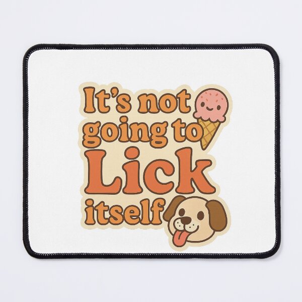 Item preview, It’s Not Going to Lick Itself designed and sold by Bluntdivas.
