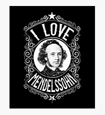I Love Felix Mendelssohn German Composer Photographic Print