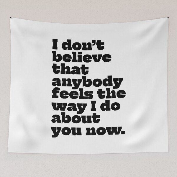 Item preview, I don’t believe that anybody feels the way I do about you now designed and sold by Angry Swan Designs.