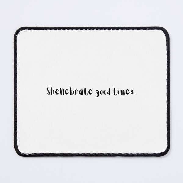 Item preview, Shellebrate Good Times – Funny Ocean Party Pun designed and sold by holaitssher.