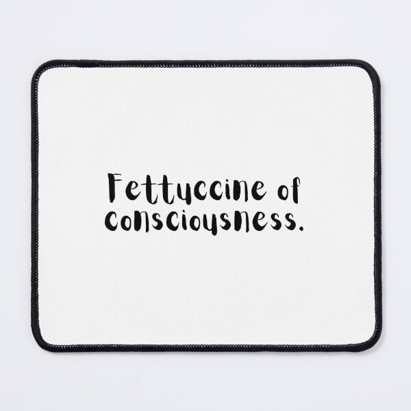 Item preview, Fettuccine of Consciousness – Surreal Pasta-Core Quote designed and sold by holaitssher.