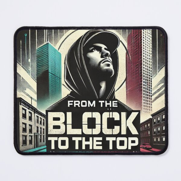 Item preview, From The Block To The Top designed and sold by StreetWave01.