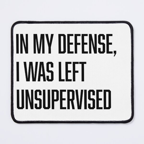 Item preview, In my defense, I was left unsupervised designed and sold by TingsandStuff.