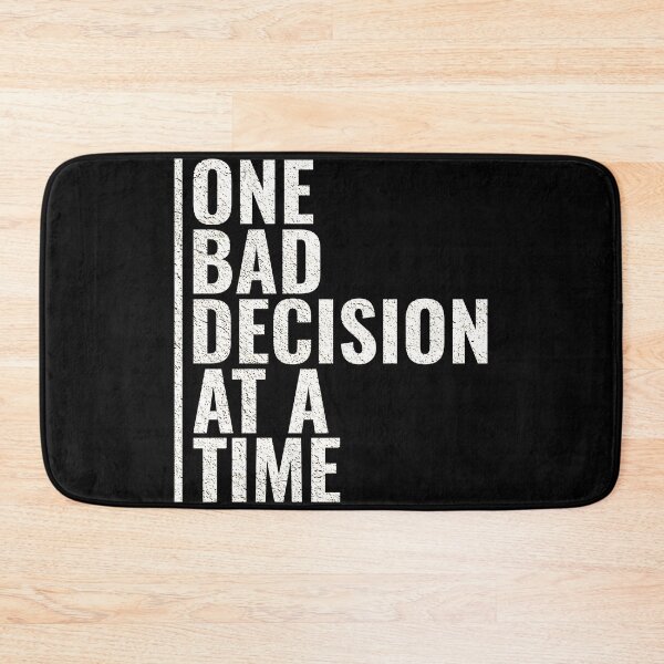 Item preview, One Bad Decision At A Time designed and sold by Romeo Fashion.