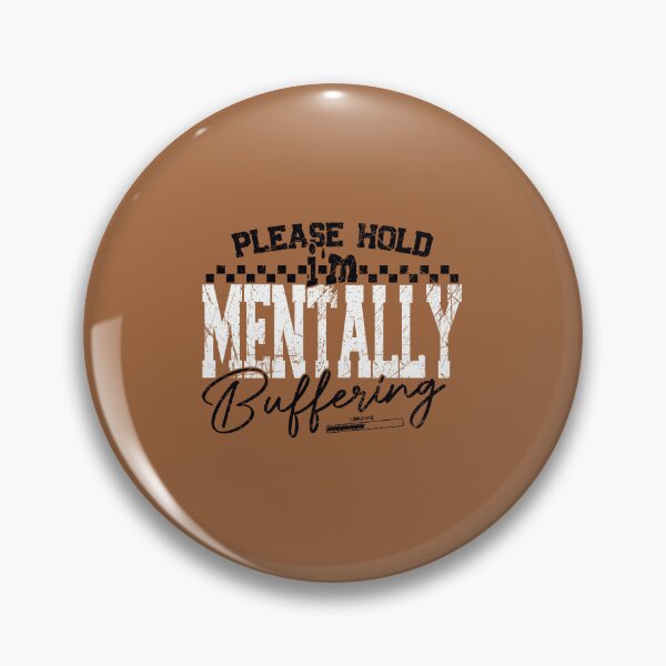 Item preview, Please Hold I'm Mentally Buffering Funny Mental Health PNG Sarcastic Png Edgy Trendy Sarcasm Anxiety Png Snarky Funny Quote Sassy ORIGINAL designed and sold by MotivaChic.