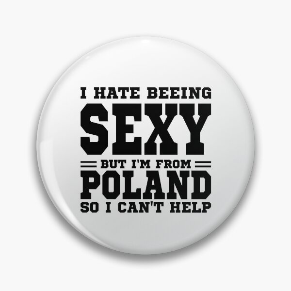 Item preview, I hate beeing Sexy but I'm form Poland so I can't help designed and sold by BYNDART.