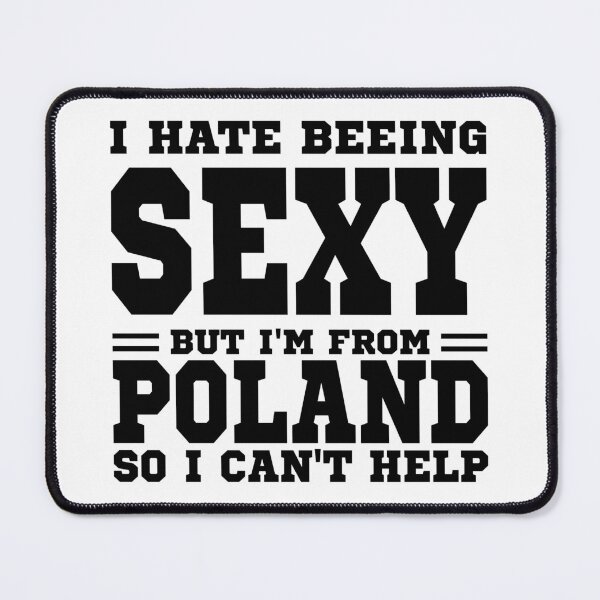 Item preview, I hate beeing Sexy but I'm form Poland so I can't help designed and sold by BYNDART.
