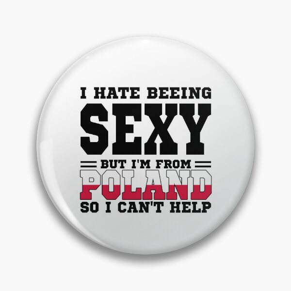 Item preview, I hate beeing Sexy but I'm form Poland so I can't help designed and sold by BYNDART.