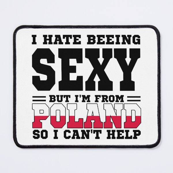 Item preview, I hate beeing Sexy but I'm form Poland so I can't help designed and sold by BYNDART.