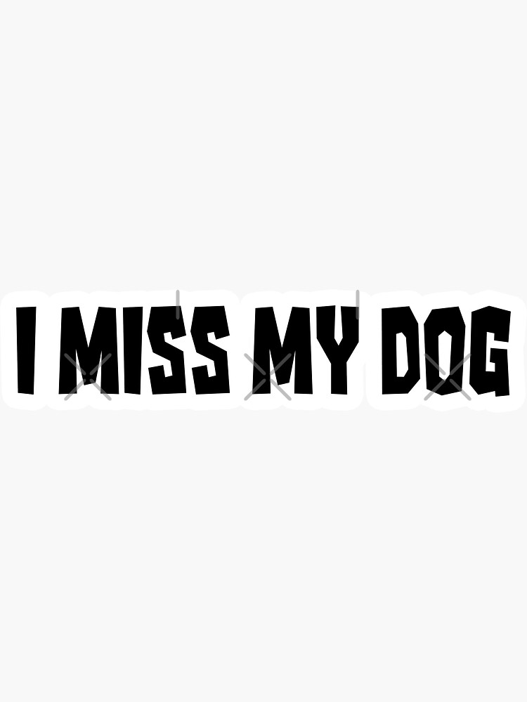 Thumbnail 3 of 3, Sticker, I Miss My Dog Gift For Dog Moms, Dog Dads, Dog Owners & Dog Lovers designed and sold by K9ish.