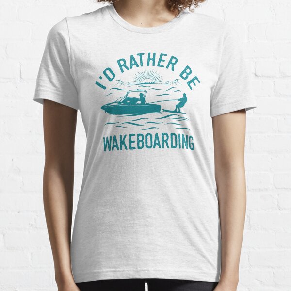 Id Rather Be Wakeboarding T-Shirt - Cool Funny Nerdy Wakeboarder Team Coach Team Humour Statement Graphic Image Quote Tee Shirt Gift Essential T-Shirt