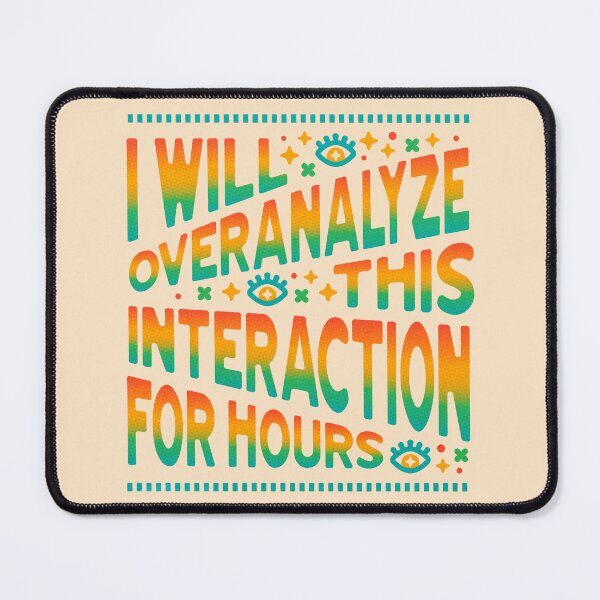Item preview, I Will Overanalyze This Interaction Funny Quote designed and sold by musingtreeart.
