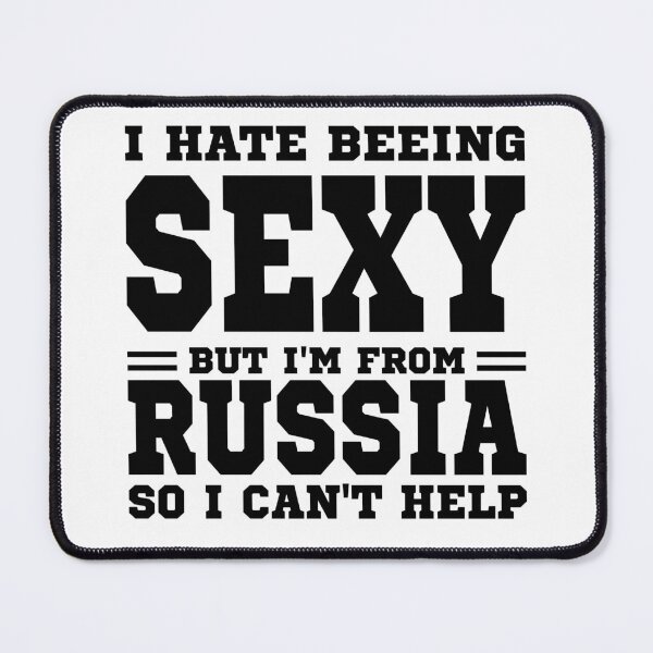 Item preview, I hate beeing Sexy but I'm form Russia so I can't help designed and sold by BYNDART.