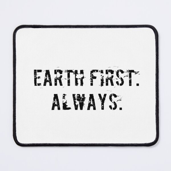 Item preview, Earth First. Always. designed and sold by Ninjacatoff.