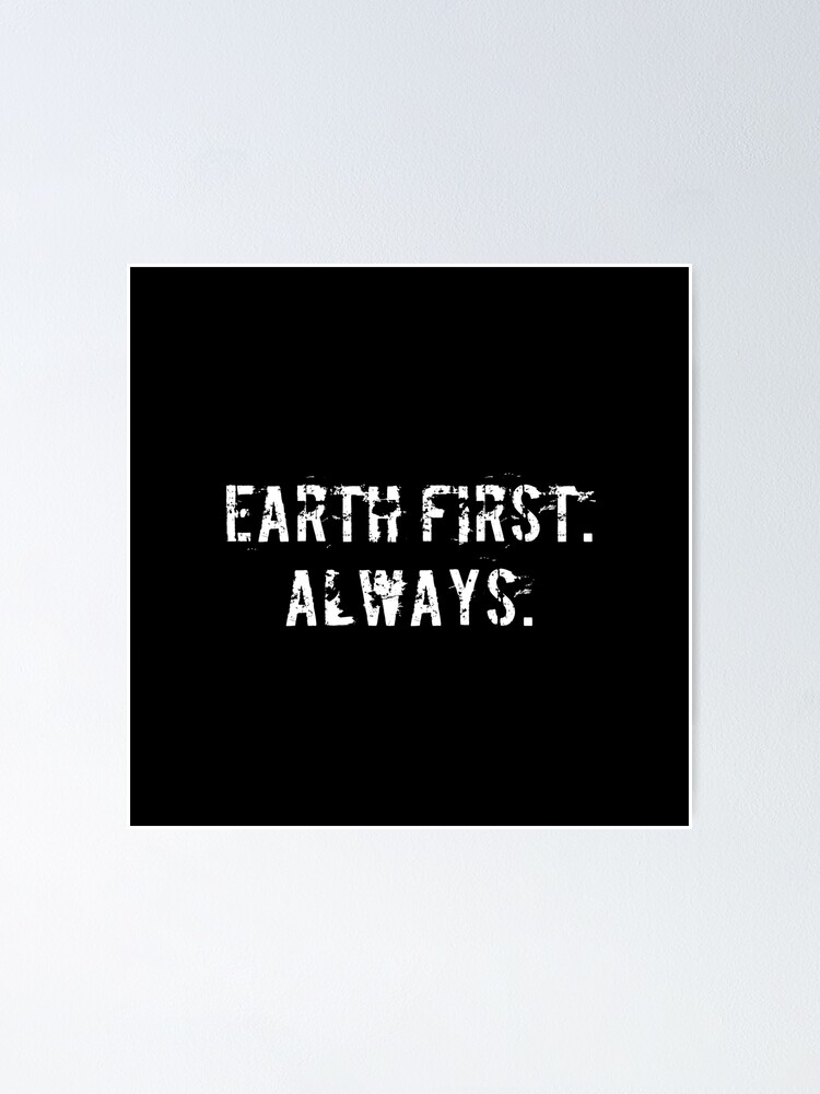 Thumbnail 1 of 3, Poster, Earth First. Always. designed and sold by Ninjacatoff.