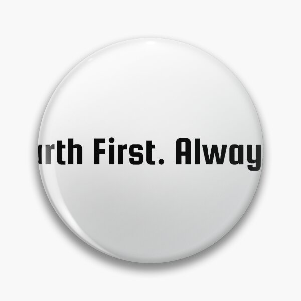 Item preview, Earth First. Always. designed and sold by Ninjacatoff.
