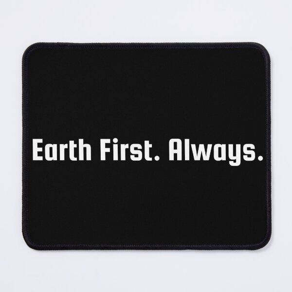 Item preview, Earth First. Always. designed and sold by Ninjacatoff.