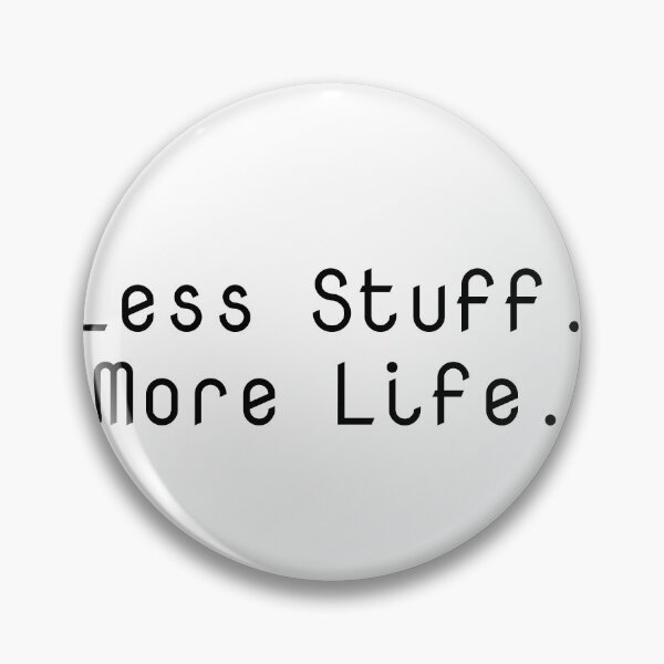 Item preview, Less Stuff. More Life. designed and sold by Ninjacatoff.