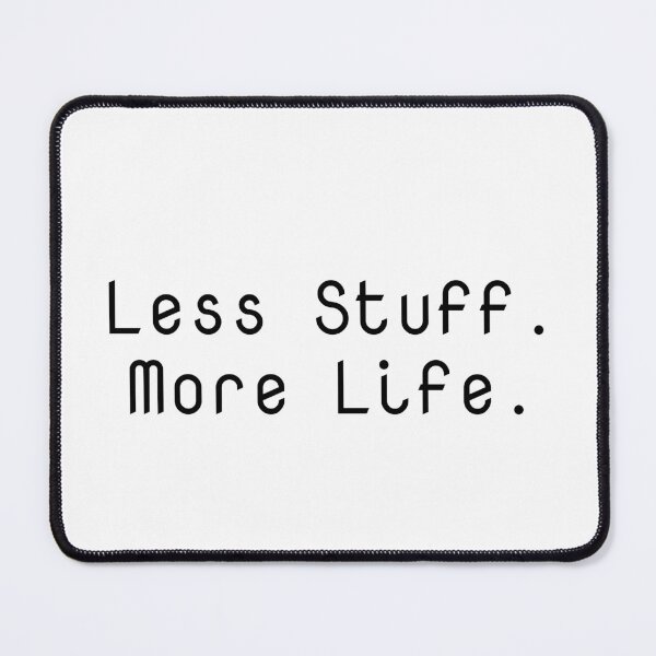 Item preview, Less Stuff. More Life. designed and sold by Ninjacatoff.