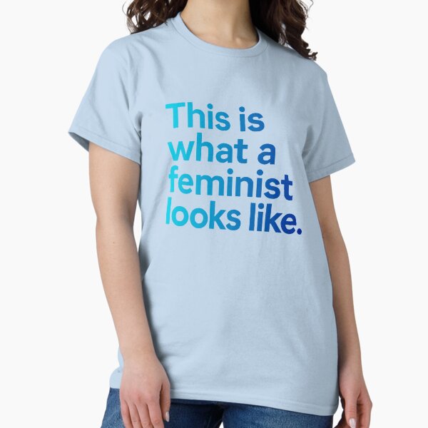 This is What A Feminist Looks Like (ocean color font) Classic T-Shirt