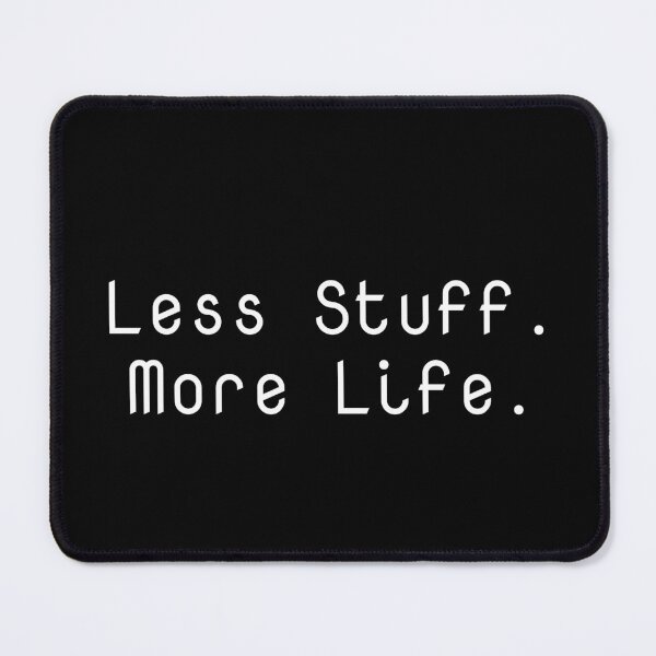 Item preview, Less Stuff. More Life. designed and sold by Ninjacatoff.