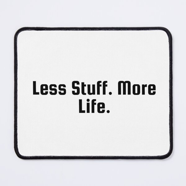 Item preview, Less Stuff. More Life. designed and sold by Ninjacatoff.