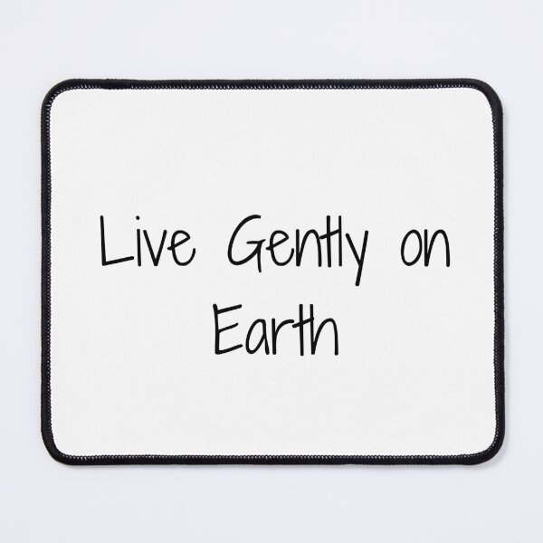 Item preview, Live Gently on Earth designed and sold by Ninjacatoff.