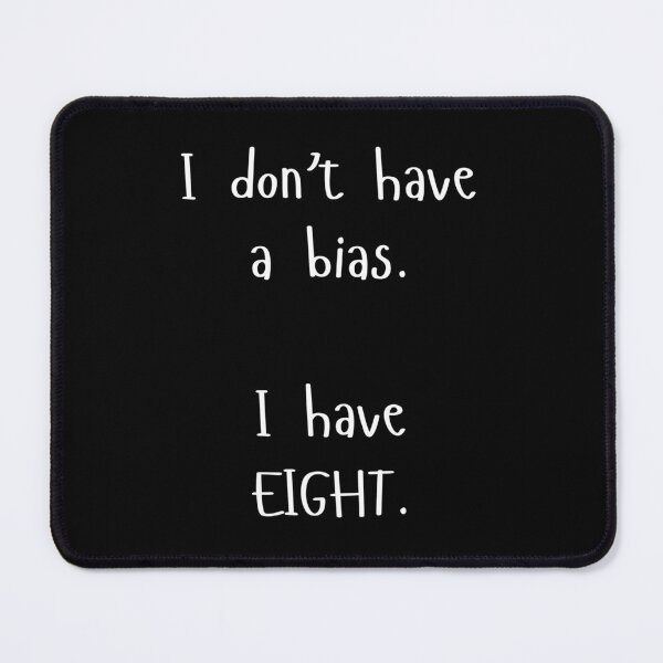 Item preview, I don't have a bias. I have EIGHT. (for dark items) designed and sold by YouThinkImCrazy.