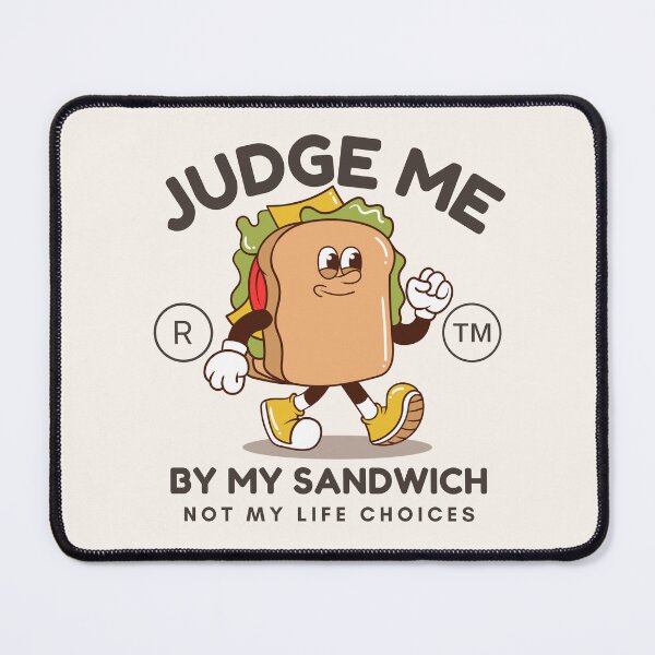 Item preview, Judge me by my sandwich not my life choices designed and sold by Peerless-Prime.