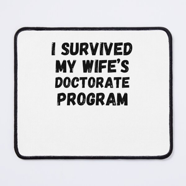 Item preview, I survived my wife's doctorate program graduation designed and sold by snowry.