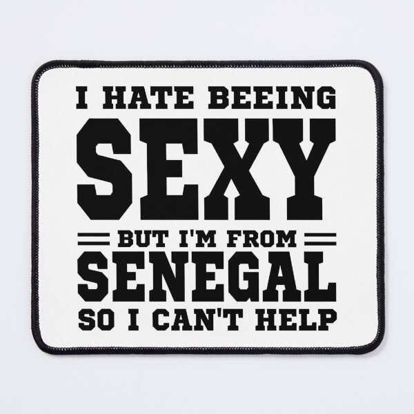 Item preview, I hate beeing Sexy but I'm form Senegal so I can't help designed and sold by BYNDART.