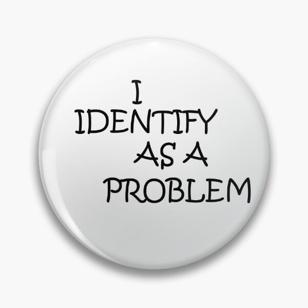 Item preview, I IDENTIFY AS A PROBLEM designed and sold by lucienchip.