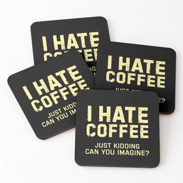 Item preview, I hate coffee just kidding can you imagine? designed and sold by DemureArtsy.