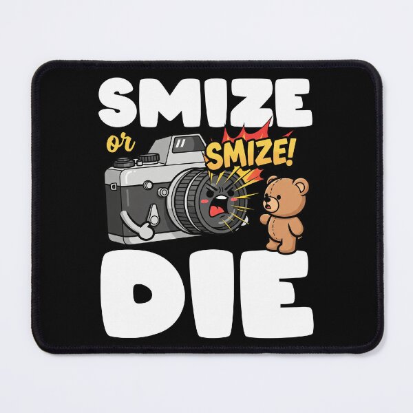 Item preview, SMIZE OR DIE - PHOTOGRAPHER GIFT designed and sold by KEF Custom.
