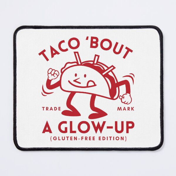Item preview, Taco 'bout a glow-up, gluten-free edition (gluten-free tacos) designed and sold by Peerless-Prime.
