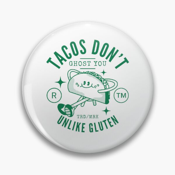Item preview, Tacos don't ghost you, unlike gluten (gluten-free tacos) designed and sold by Peerless-Prime.