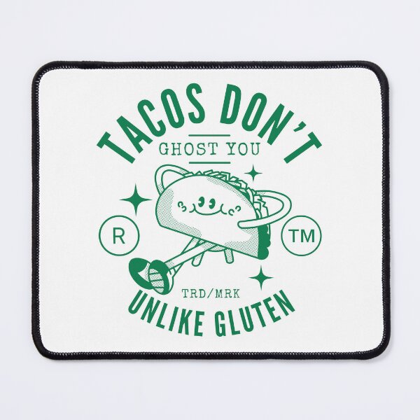Item preview, Tacos don't ghost you, unlike gluten (gluten-free tacos) designed and sold by Peerless-Prime.