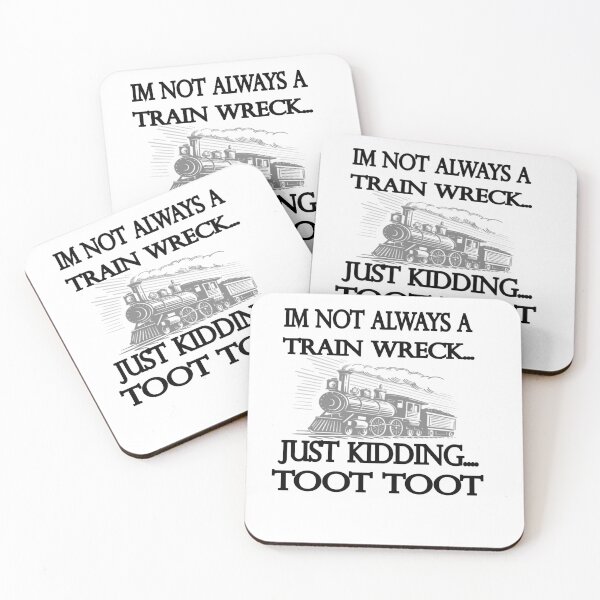 Item preview, I’m Not Always A Train Wreck Just Kidding Toot Funny Train Quote  designed and sold by iLamshop.