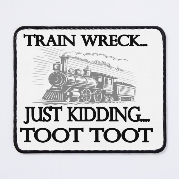 Item preview, I’m Not Always A Train Wreck Just Kidding Toot Funny Train Quote designed and sold by iLamshop.