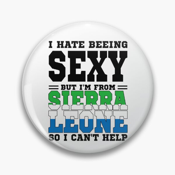 Item preview, I hate beeing Sexy but I'm form Sierra Leone so I can't help designed and sold by BYNDART.