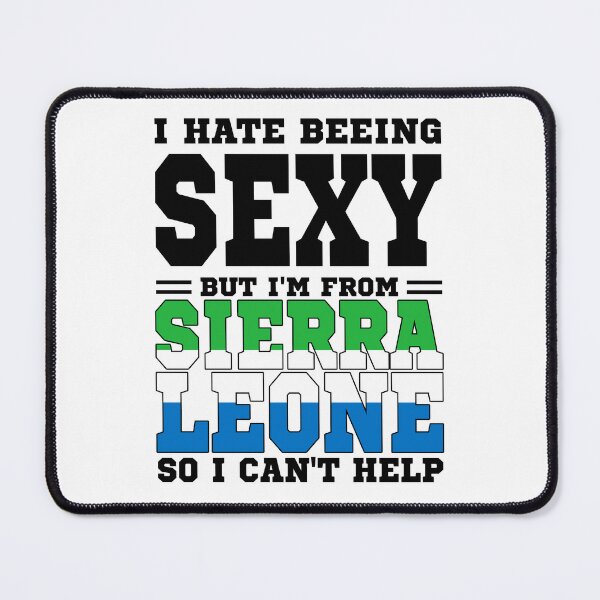 Item preview, I hate beeing Sexy but I'm form Sierra Leone so I can't help designed and sold by BYNDART.