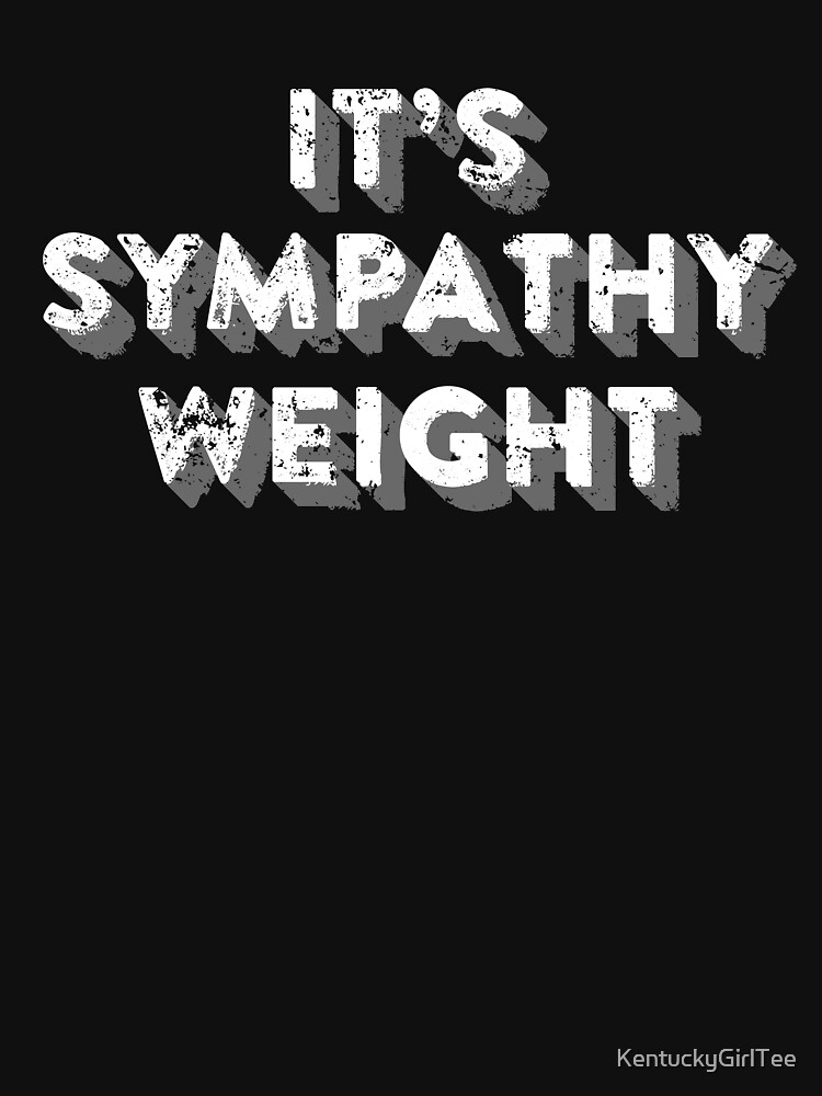 It's Sympathy Weight Funny Pregnancy Shirt Dad To Be Essential T-Shirt for  Sale by KentuckyGirlTee