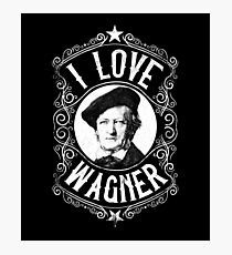 I Love Richard Wagner German Composer Photographic Print