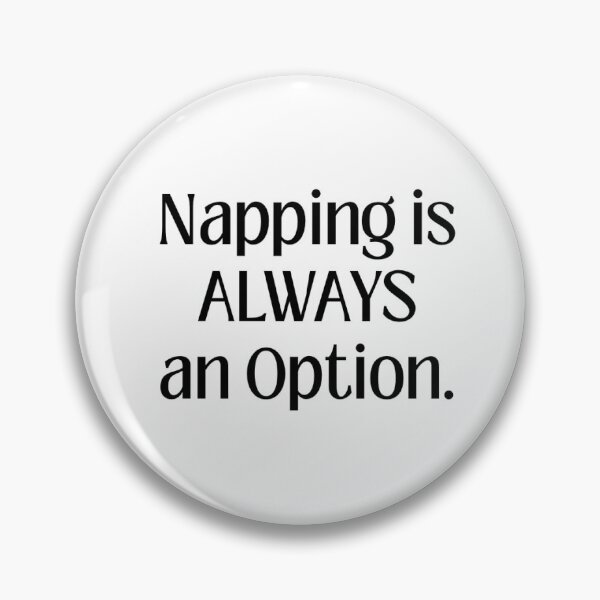 Item preview, Napping is ALWAYS an Option designed and sold by jarveee.