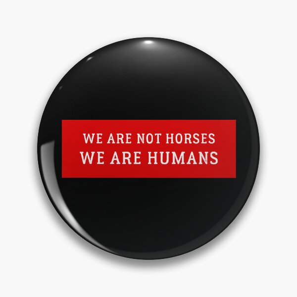 Item preview, we are not horses we are humans designed and sold by rachimariposa.