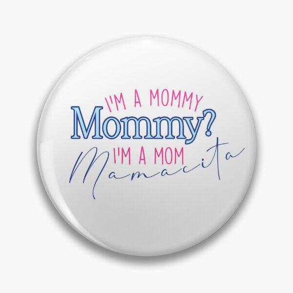 Item preview, I’m a mommy. Mommy? I’m a mom. Mamacita! designed and sold by pnkrose.