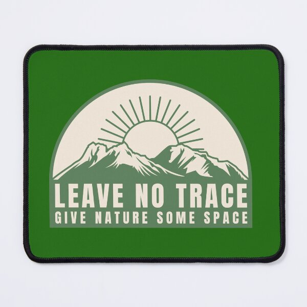 Item preview, LEAVE NO TRACE - GIVE NATURE SOME SPACE designed and sold by PIXEL POP DESIGNS - Beyond the Norm!.