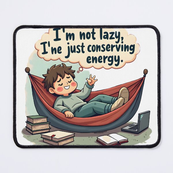 Item preview, Not Lazy – Just Conserving Energy designed and sold by NCLaserDesigns.