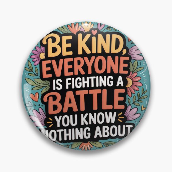 Item preview, Be Kind Everyone Is Fighting A Battle You Know Nothing designed and sold by A-Szczesniak.